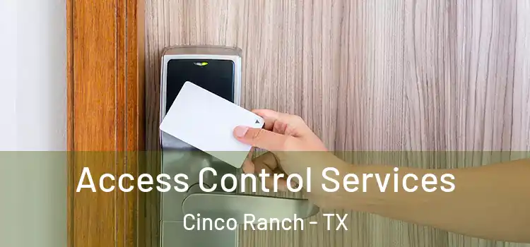  Access Control Services Cinco Ranch - TX