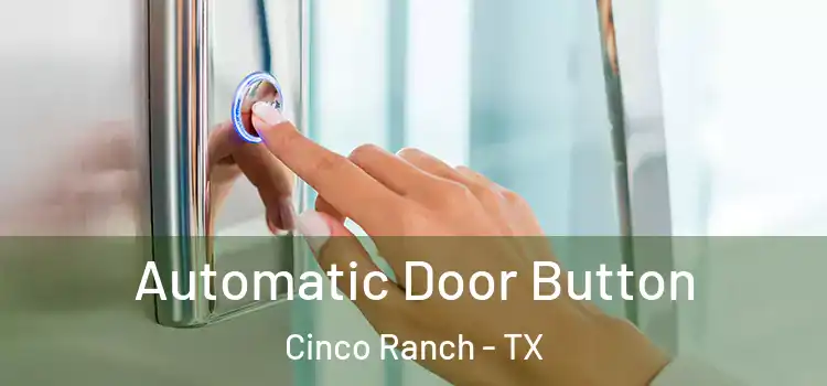 Automatic Door Button Cinco Ranch - TX
