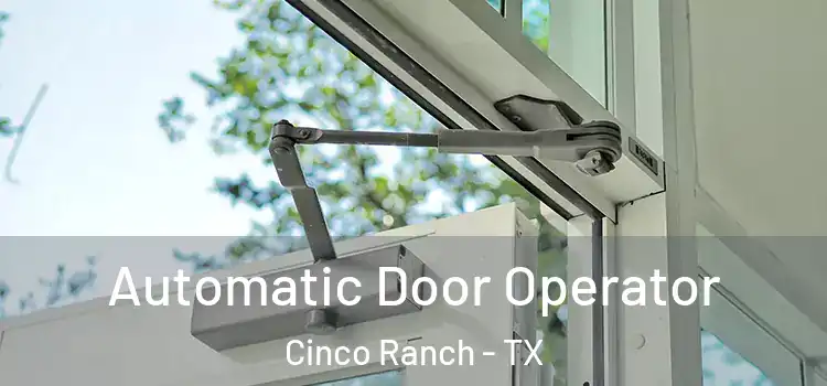 Automatic Door Operator Cinco Ranch - TX