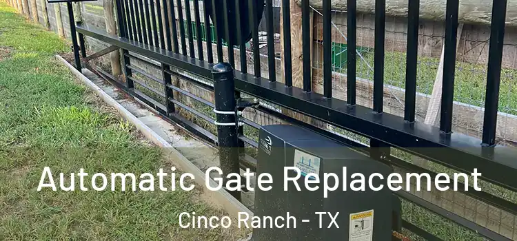 Automatic Gate Replacement Cinco Ranch - TX