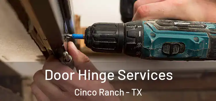 Door Hinge Services Cinco Ranch - TX
