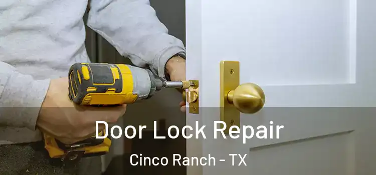 Door Lock Repair Cinco Ranch - TX