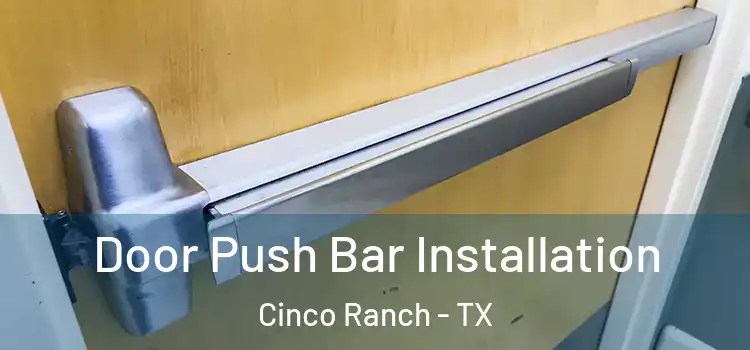 Door Push Bar Installation Cinco Ranch - TX