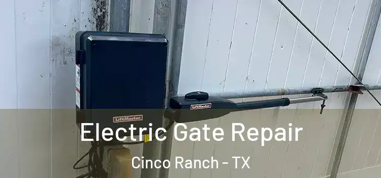 Electric Gate Repair Cinco Ranch - TX