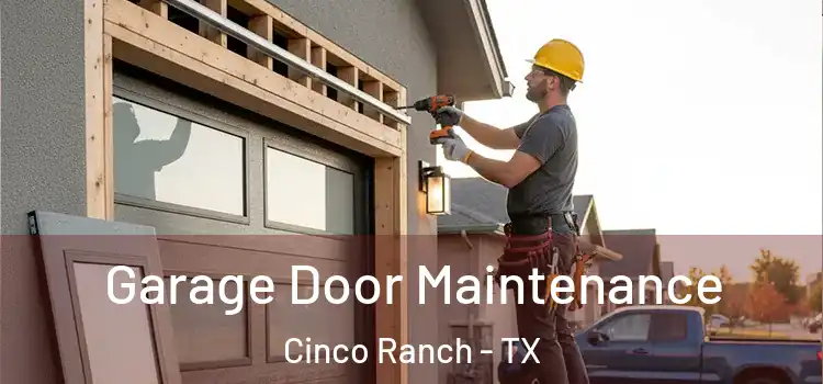 Garage Door Maintenance Cinco Ranch - TX