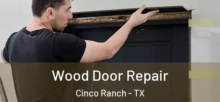  Wood Door Repair Cinco Ranch - TX
