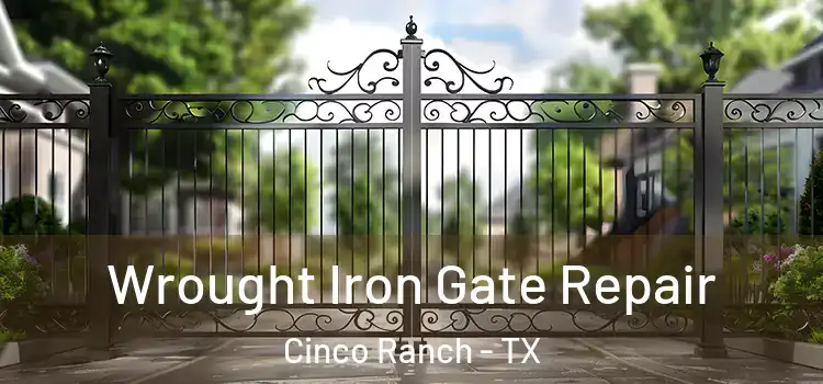 Wrought Iron Gate Repair Cinco Ranch - TX